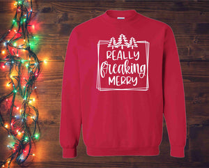 Really Freaking Merry Sweatshirt