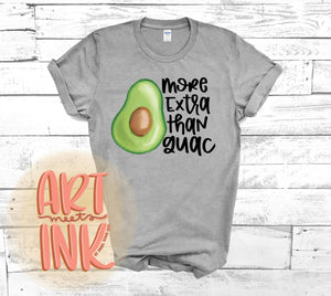 More Extra Than Guac Tee